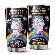 Load image into Gallery viewer, I Will Shank You With My Horn Tumbler - Unicorn Rainbow Tumbler - Unicorn Insulated Tumbler - Gifts For Unicorn Lovers, 20 Oz