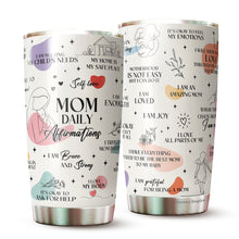 Load image into Gallery viewer, Mom Tumbler - Gifts for Mom, Mother, Mommy from Daughter, Son, Kids - Mom Coffee Mug - Mom Daily Affirmations Tumbler - Gifts for New Mom on Mother's Day, Birthday, Christmas