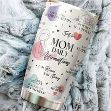 Load image into Gallery viewer, Mom Tumbler - Gifts for Mom, Mother, Mommy from Daughter, Son, Kids - Mom Coffee Mug - Mom Daily Affirmations Tumbler - Gifts for New Mom on Mother's Day, Birthday, Christmas