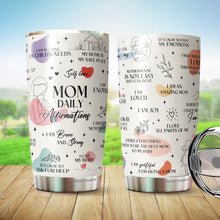 Load image into Gallery viewer, Mom Tumbler - Gifts for Mom, Mother, Mommy from Daughter, Son, Kids - Mom Coffee Mug - Mom Daily Affirmations Tumbler - Gifts for New Mom on Mother's Day, Birthday, Christmas
