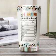 Load image into Gallery viewer, Mom Tumbler - Gifts for Mom on Mother's Day - Best Mom Ever Tumbler - #1 Mom Nutrition Facts Tumbler - Gift for Mom, Mother, Mommy from Daughter, Son, Kids - Mom Tumbler 20oz