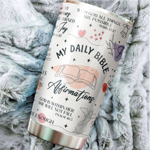 Load image into Gallery viewer, Christian Gifts For Women - Christian Tumbler - Gifts for Christian Women On Christmas, Birthday - Christian Cup - Bible Verse Mug - Gift for Religious - My Daily Bible Affirmations Tumbler