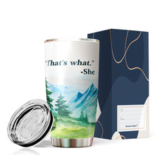 Load image into Gallery viewer, That's What She Coffee Tumbler 20 Oz - Funny Quote Tumbler - Gifts for Coworkers Friends Men Women, Sarcasm Quote Tumbler, Tumbler 20 oz