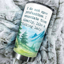 Load image into Gallery viewer, I Do Not Spew Profanities Tumbler 20 Oz - Novelty Tumbler and Gift, Friends - Gifts for Coworkers Friends Men Women, Sarcasm Quote Tumbler, Tumbler 20 oz