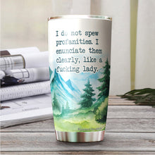 Load image into Gallery viewer, I Do Not Spew Profanities Tumbler 20 Oz - Novelty Tumbler and Gift, Friends - Gifts for Coworkers Friends Men Women, Sarcasm Quote Tumbler, Tumbler 20 oz
