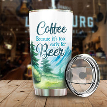 Load image into Gallery viewer, Coffee Because It's Too Early Tumbler 20 Oz - Funny Gag Gifts for Coworkers, Friends, Men, Women Ceramic Tumbler, Tumbler 20 oz