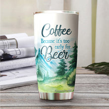 Load image into Gallery viewer, Coffee Because It's Too Early Tumbler 20 Oz - Funny Gag Gifts for Coworkers, Friends, Men, Women Ceramic Tumbler, Tumbler 20 oz