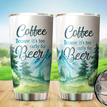 Load image into Gallery viewer, Coffee Because It's Too Early Tumbler 20 Oz - Funny Gag Gifts for Coworkers, Friends, Men, Women Ceramic Tumbler, Tumbler 20 oz