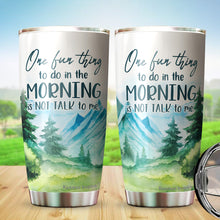 Load image into Gallery viewer, One Fun Thing To Do In The Morning Is Not Talk To Me Tumbler 20 Oz - Funny Gag Gifts for Coworkers, Friends, Men, Women Ceramic Tumbler, Tumbler 20 oz