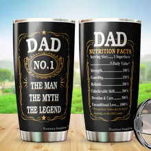 Load image into Gallery viewer, Dad The Man The Myth The Legend Tumbler - #1 Dad Tumbler - Dad Nutrition Facts Tumbler - Birthday Gift For Dad From Daughter, Son, Kids, Gift for Dad on Father's Day, Christmas - Tumbler 20oz