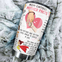 Load image into Gallery viewer, Mom-Entous Mother Facts Tumbler - Best Mom Tumbler - New Mom Tumbler - Birthday Gifts For Mom from Daughter, Son, Kids - 1st Mother's Day Tumbler  - Gift for Mom on Mother's Day, Christmas, Birthday, Tumbler 20 Oz