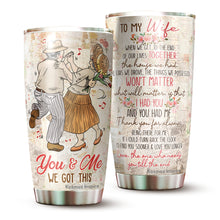 Load image into Gallery viewer, You And Me We Got This Tumblers - To My Wife Tumbler, Gift for Wife from Husband on Christmas, Birthday, Mother's Day - Birthday Gifts for Mom from Son, Daughter, Kids - Best Gifts Ideas for Wife