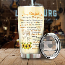 Load image into Gallery viewer, To My Daughter Tumbler - Sunflower To My Daughter Tumbler From Mom - Birthday Gifts For Daughter From Mom - Gift for Daughter on Mother's Day, Christmas, Birthday - Tumbler 20oz