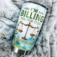 Load image into Gallery viewer, Kozmoz Inspire Funny Lawyer Mug Funny Attorney Gift Tumbler 20 Oz - I'm Billing You For This Tumbler - Law School Best Attorney Graduation Christmas Mug For Women Men