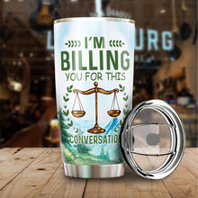 Load image into Gallery viewer, Kozmoz Inspire Funny Lawyer Mug Funny Attorney Gift Tumbler 20 Oz - I'm Billing You For This Tumbler - Law School Best Attorney Graduation Christmas Mug For Women Men