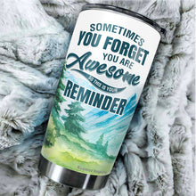 Load image into Gallery viewer, Kozmoz Inspire Sometimes You Forget You Are Awesome Tumbler 20 Oz - Funny Inspirational Birthday Graduation Gifts for Women, Coworker, Friends - Thank You Gifts