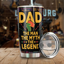 Load image into Gallery viewer, Black Dad The Man The Myth The Legend Tumbler - Black Lives Matter Tumbler for Dad - Birthday Gift for Black Dad from Daughter, Son, Kids - Gift for Dad on Father's Day, Christmas, Birthday - Best Gift Idea For Dad