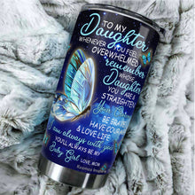 Load image into Gallery viewer, To My Daughter Tumbler From Mom - Butterfly Gift For Daughter - Birthday Gifts For Daughter From Mom - Tumbler Gift for Daughter on Mother's Day, Christmas, Birthday - Tumbler 20oz