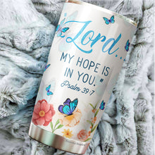 Load image into Gallery viewer, Lord My Hope Is In You Tumbler - Christian 20 Oz Insulated Tumbler - Butterfly Floral Tumber - Christian Tumblers For Women, Men, Friends