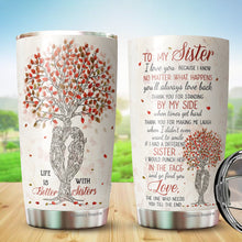 Load image into Gallery viewer, Life Is Better With Sisters Tumbler - To My Sister Tumbler - Tumbler For Sister - Birthday Gift For Sister From Sister