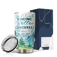 Load image into Gallery viewer, Good Luck Finding Better Coworkers Tumbler 20 Oz - Coworker Leaving Coffee Mug, Goodbye Coworker, Going Away Cup - Funny Gifts for Coworkers Leaving Job 20 Oz
