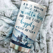 Load image into Gallery viewer, A Wise Woman Once Said I'm Outta Here Tumbler 20 Oz - Gifts For Women, Best Friend, Friendship Gifts - Mother's Day, Divorce, Retirement, Birthday