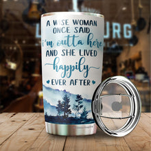 Load image into Gallery viewer, A Wise Woman Once Said I'm Outta Here Tumbler 20 Oz - Gifts For Women, Best Friend, Friendship Gifts - Mother's Day, Divorce, Retirement, Birthday