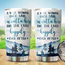 Load image into Gallery viewer, A Wise Woman Once Said I'm Outta Here Tumbler 20 Oz - Gifts For Women, Best Friend, Friendship Gifts - Mother's Day, Divorce, Retirement, Birthday