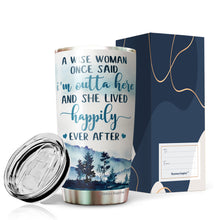 Load image into Gallery viewer, A Wise Woman Once Said I'm Outta Here Tumbler 20 Oz - Gifts For Women, Best Friend, Friendship Gifts - Mother's Day, Divorce, Retirement, Birthday