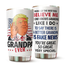 Load image into Gallery viewer, Best Grandpa Ever Tumbler 20Oz - Great Grandpa Trump Tumbler - Funny Trump Gift For Grandpa - Birthday, Christmas, Father's Day Tumbler Gifts for Grandpa