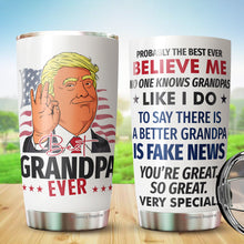 Load image into Gallery viewer, Best Grandpa Ever Tumbler 20Oz - Great Grandpa Trump Tumbler - Funny Trump Gift For Grandpa - Birthday, Christmas, Father's Day Tumbler Gifts for Grandpa