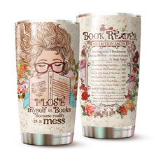 Load image into Gallery viewer, I Lose Myself In Books Because Reality Is A Mess Tumbler 20 Oz -  Reading Lover Gifts - Birthday Gift For Bookworm Bibliophile, Birthday Gifts For Her