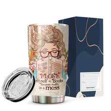 Load image into Gallery viewer, I Lose Myself In Books Because Reality Is A Mess Tumbler 20 Oz -  Reading Lover Gifts - Birthday Gift For Bookworm Bibliophile, Birthday Gifts For Her