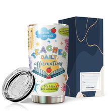 Load image into Gallery viewer, Teacher Daily Affirmations Tumbler - Teacher Coffee Tumbler - Gifts For Teacher - Teacher Gifts For Coworker, Colleagues, Men, Women - Tumbler 20 Oz