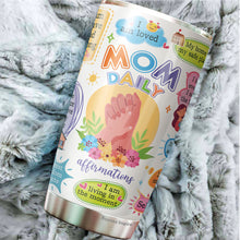 Load image into Gallery viewer, Mom Daily Affirmations Tumbler - Self Love Tumbler - Mom Tumbler - Birthday Gifts For Mom From Daughter, Son, Kids - Gift for Mom on Mother's Day, Christmas, Birthday - Tumbler 20oz