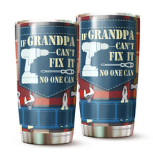 Load image into Gallery viewer, If grandpa cant fix it no one can - Best grandpa Ever Personalized Tumbler Travel Mug Birthday Christmas Father's Day Personalized Gifts for grandpa - Tumbler Joy Muuu