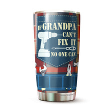 Load image into Gallery viewer, If grandpa cant fix it no one can - Best grandpa Ever Personalized Tumbler Travel Mug Birthday Christmas Father's Day Personalized Gifts for grandpa - Tumbler Joy Muuu