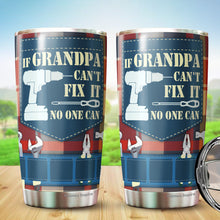 Load image into Gallery viewer, If grandpa cant fix it no one can - Best grandpa Ever Personalized Tumbler Travel Mug Birthday Christmas Father's Day Personalized Gifts for grandpa - Tumbler Joy Muuu