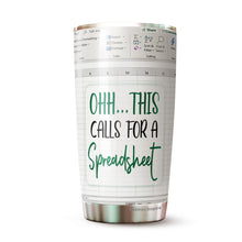 Load image into Gallery viewer, Ohh.. This Call For A Spreadsheet Tumbler - Accounting gift - Cpa gifts - Excel life - Accounting graduation gifts - excel shortcut -Nutritional Facts Tumbler Gifts - Tumbler Gifts for Accountant, na CPA,CFO, Coworkers, Men, Women Tumbler 20 oz